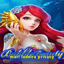 mari ladeira privacy