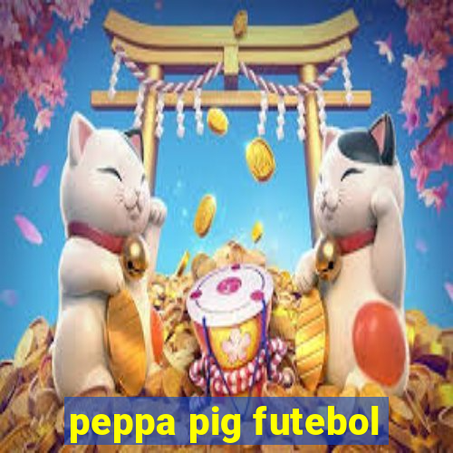 peppa pig futebol