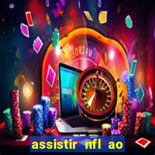 assistir nfl ao vivo gratis