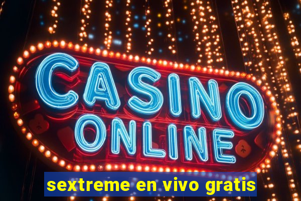 sextreme en vivo gratis