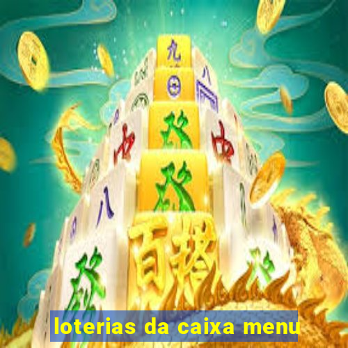 loterias da caixa menu