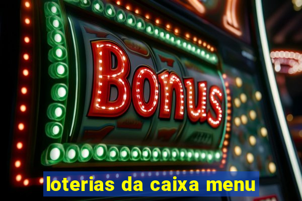 loterias da caixa menu