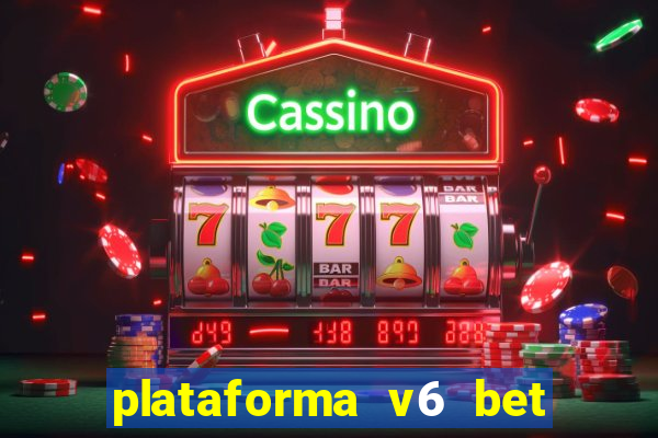 plataforma v6 bet paga mesmo