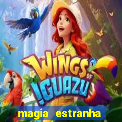 magia estranha filme completo dublado