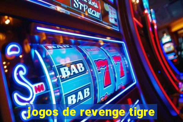 jogos de revenge tigre