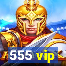 555 vip