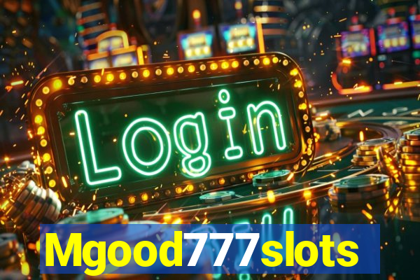 Mgood777slots