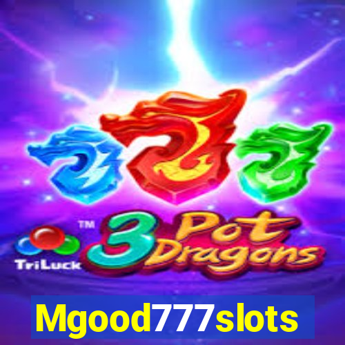 Mgood777slots