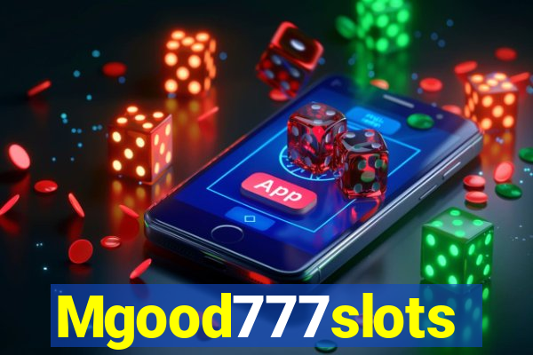 Mgood777slots