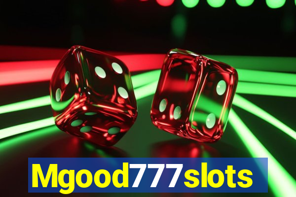 Mgood777slots