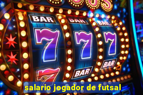 salario jogador de futsal