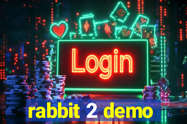 rabbit 2 demo