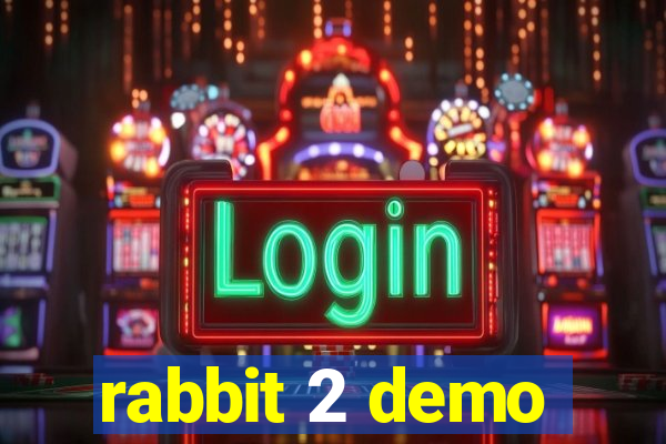 rabbit 2 demo