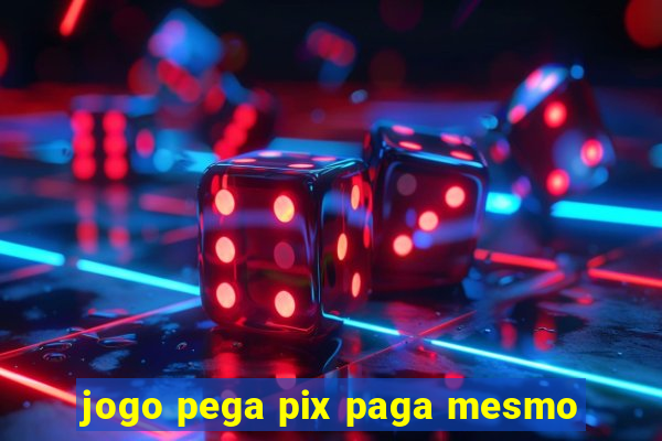 jogo pega pix paga mesmo