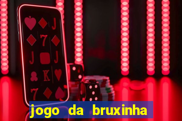 jogo da bruxinha ganhar dinheiro