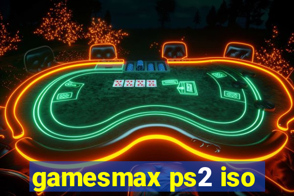 gamesmax ps2 iso