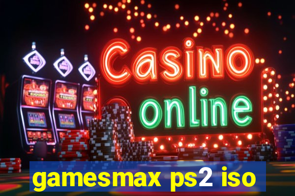 gamesmax ps2 iso