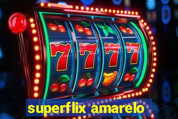 superflix amarelo