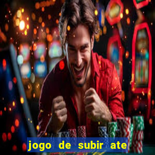 jogo de subir ate o ceu