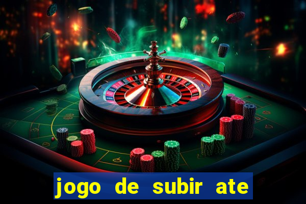 jogo de subir ate o ceu