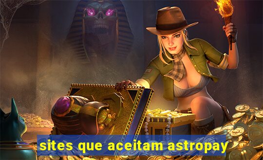 sites que aceitam astropay