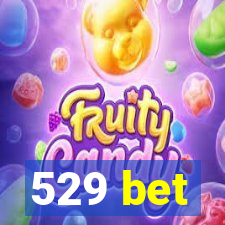 529 bet