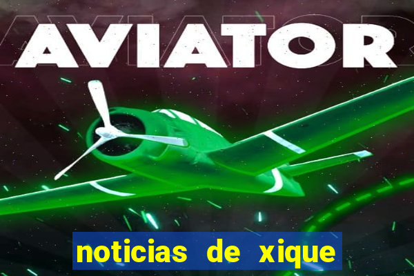 noticias de xique xique ba