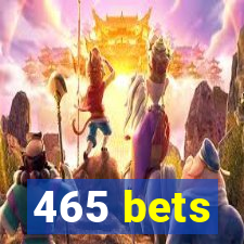 465 bets