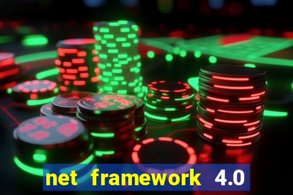 net framework 4.0 v 30319 windows 7 64 bit