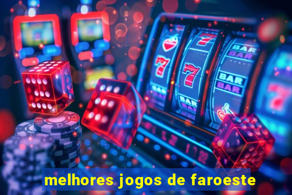 melhores jogos de faroeste