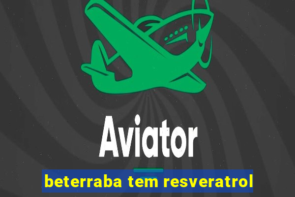 beterraba tem resveratrol