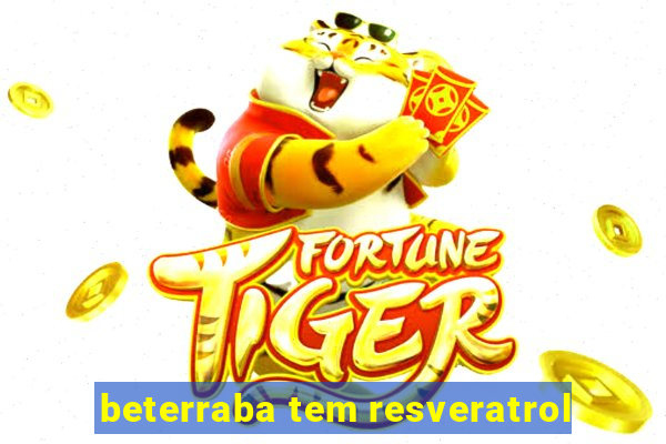 beterraba tem resveratrol