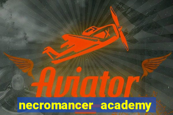 necromancer academy and the genius summoner 52