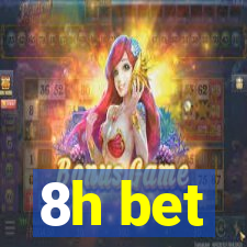 8h bet