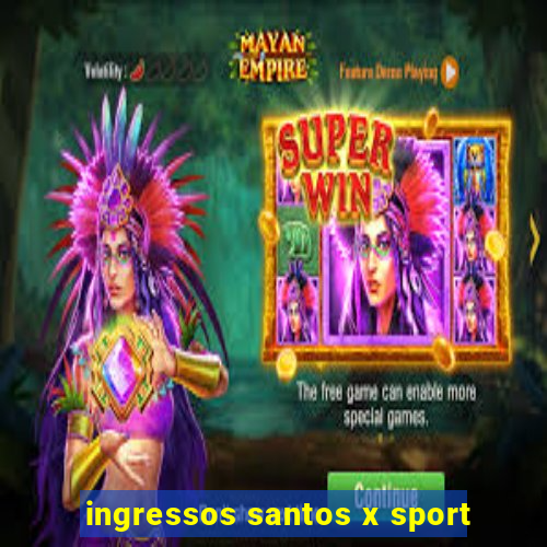 ingressos santos x sport