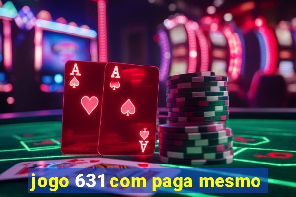 jogo 631 com paga mesmo