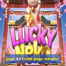 jogo 631 com paga mesmo