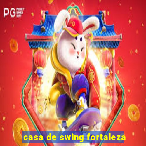 casa de swing fortaleza