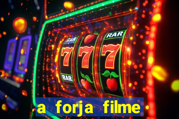 a forja filme completo dublado topflix