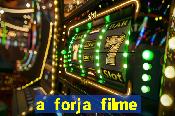 a forja filme completo dublado topflix