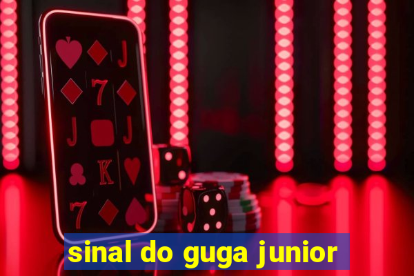 sinal do guga junior