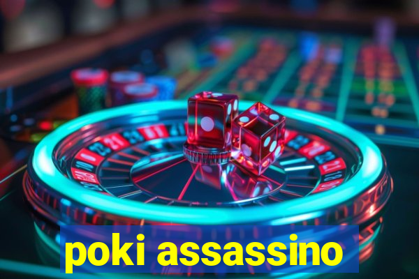 poki assassino