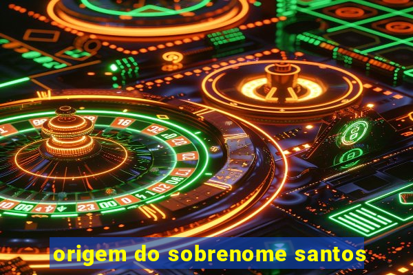 origem do sobrenome santos