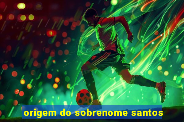 origem do sobrenome santos