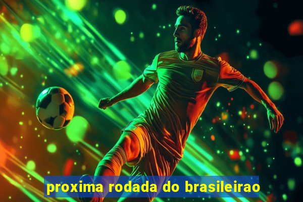 proxima rodada do brasileirao