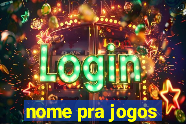 nome pra jogos