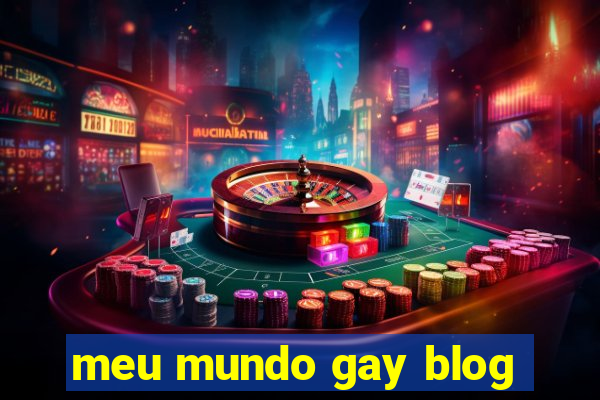 meu mundo gay blog