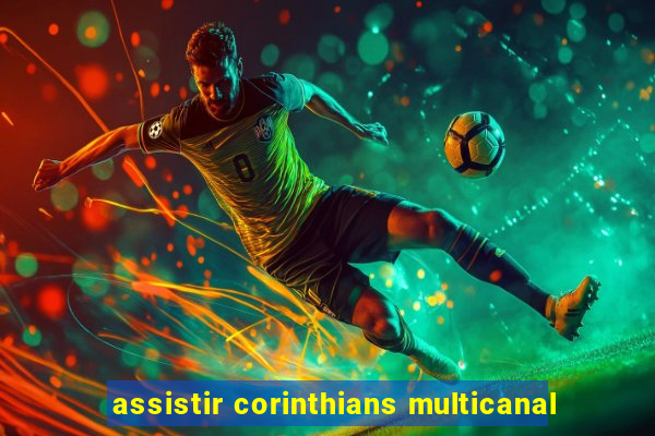 assistir corinthians multicanal