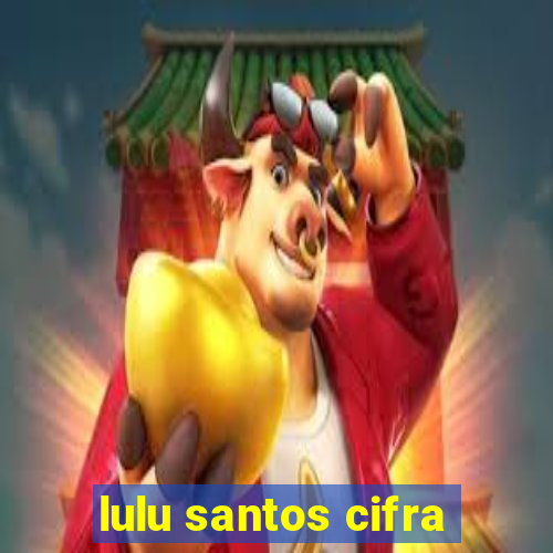 lulu santos cifra