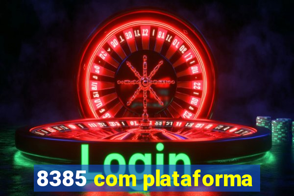 8385 com plataforma